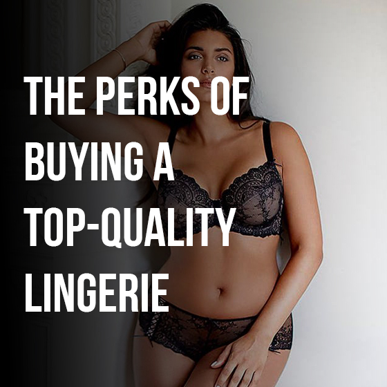 Read this insightful post, "Perks of buying a quality lingerie ", to understand more about the benefits of buying quality lingerie.